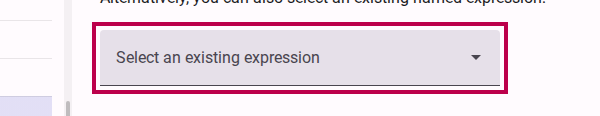 Selecting an existing logical expression from the dropdown menu